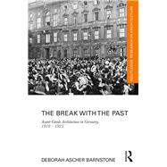 The Break with the Past: Avant-Garde Architecture in Germany, 1910 û 1925