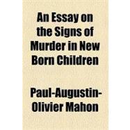 An Essay on the Signs of Murder in New Born Children