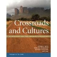 Crossroads and Cultures, Volume A: To 1300 A History of the World's Peoples