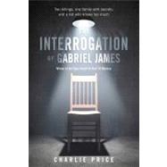 The Interrogation of Gabriel James