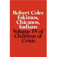 Children of Crisis - Volume 4 Eskimos, Chicanos & Indians