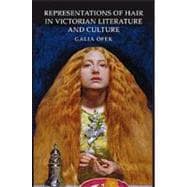 Representations of Hair in Victorian Literature and Culture