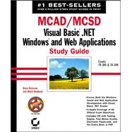 MCAD/MCSD: Visual Basic<sup>®</sup> .NET Windows<sup>®</sup> and Web Applications Study Guide: Exams 70-305 & 70-306,9780782141610