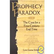 Prophecy Paradox : The Case for a First Century End Time