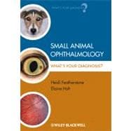 Small Animal Ophthalmology What's Your Diagnosis?