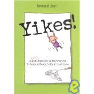 A Smart Girl's Guide to Sticky Situations: How to Tackle Tricky, Icky Problems and Tough Times.