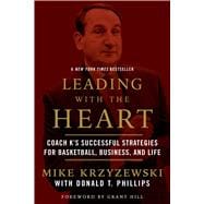 Leading with the Heart Coach K's Successful Strategies for Basketball, Business, and Life,9781538741610