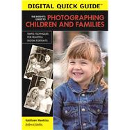 The Parent's Guide to Photographing Children and Families Simple Techniques for Beautiful Digital Portraits