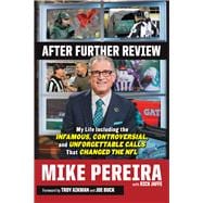 After Further Review My Life Including the Infamous, Controversial, and Unforgettable Calls That Changed the NFL