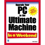 Upgrade Your Pc To The Ultimate Machine In A Weekend
