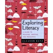 Exploring Literacy A Guide to Reading, Writing, and Research