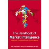 The Handbook of Market Intelligence: Understand, Compete and Grow in Global Markets