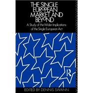 The Single European Market and Beyond: A Study of the Wider Implications of the Single European Act