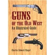 Guns of the Old West An Illustrated Guide