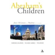 Abraham's Children Jews, Christians and Muslims in Conversation