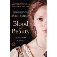 Blood and Beauty A Novel About the Borgias