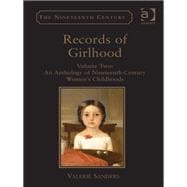 Records of Girlhood: Volume Two: An Anthology of Nineteenth-Century WomenÆs Childhoods