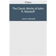 The Classic Works of John R. Macduff