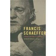 Francis Schaeffer : A Mind and Heart for God