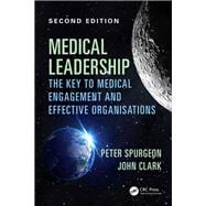 Medical Leadership: From the Dark Side to Centre Stage, Second Edition