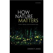 How Nature Matters Culture, Identity, and Environmental Value