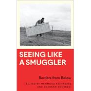 Seeing Like a Smuggler: Borders from Below