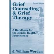 Grief Counseling and Grief Therapy : A Handbook for the Mental Health Practitioner