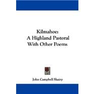Kilmahoe : A Highland Pastoral with Other Poems