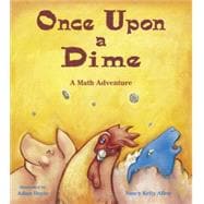 Once Upon a Dime A Math Adventure