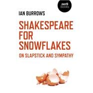 Shakespeare for Snowflakes On Slapstick and Sympathy