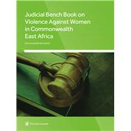 Judicial Bench Book on Violence Against Women in Commonwealth East Africa