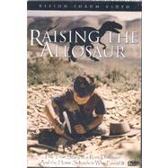 Raising the Allosaur: The True Story of a Rare Dinosaur and the Home Schooler Who Found It