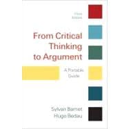 From Critical Thinking to Argument : A Portable Guide