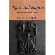Race and Empire Eugenics in Colonial Kenya