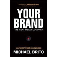 Your Brand, The Next Media Company How a Social Business Strategy Enables Better Content, Smarter Marketing, and Deeper Customer Relationships