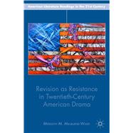 Revision as Resistance in Twentieth-Century American Drama