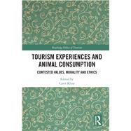 Tourism Experiences and Animal Consumption: Contested Values, Morality and Ethics