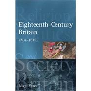 Eighteenth Century Britain: Religion and Politics 1714-1815