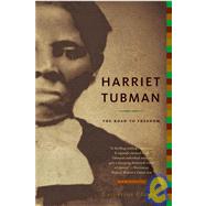 Harriet Tubman: The Road to Freedom