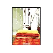 Feng Shui for Modern Living : Bring Harmony, Health, Wealth and Happiness into Your Life