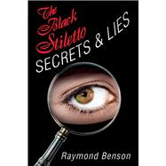 The Black Stiletto: Secrets & Lies A Novel