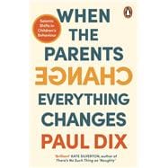 When the Parents Change, Everything Changes Seismic Shifts in Children’s Behaviour
