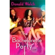 The Bachelorette Party A Novel [title page only]