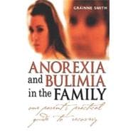 Anorexia and Bulimia in the Family One Parent's Practical Guide to Recovery