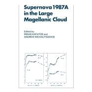 Supernova 1987A in the Large Magellanic Cloud: Proceedings of the Fourth George Mason Astrophysics Workshop held at the George Mason University, Fairfax, Viginia, 12â€“14 October, 1987