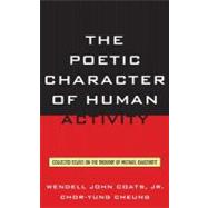 The Poetic Character of Human Activity Collected Essays on the Thought of Michael Oakeshott