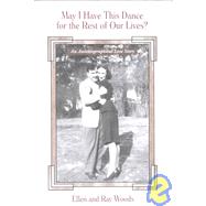 May I Have This Dance for the Rest of Our Lives?: An Autobiographical Love Story
