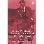 George Du Maurier: Illustrator, Author, Critic