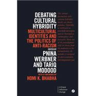 Debating Cultural Hybridity Multicultural Identities and the Politics of Anti-Racism