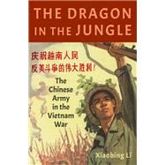 The Dragon in the Jungle The Chinese Army in the Vietnam War